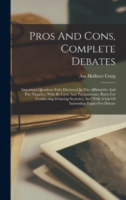 Pros And Cons, Complete Debates - Asa Hollister Craig