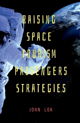 Raising Space Tourism Passengers Strategies - John Lok