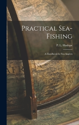 Practical Sea-Fishing - P L Haslope