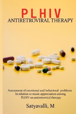 Assessment of emotional and behavioral problems in relation to music appreciation among PLHIV on antiretroviral therapy - Satyavalli M