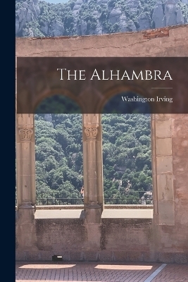 The Alhambra - Washington Irving