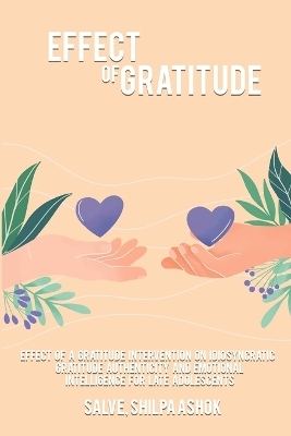 Effect of a gratitude intervention on idiosyncratic gratitude authenticity and emotional intelligence for late adolescents - Salve Shilpa Ashok