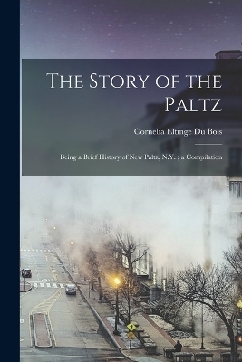 The Story of the Paltz - Cornelia Eltinge Du Bois