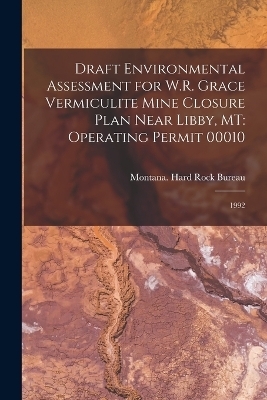 Draft Environmental Assessment for W.R. Grace Vermiculite Mine Closure Plan Near Libby, MT - 