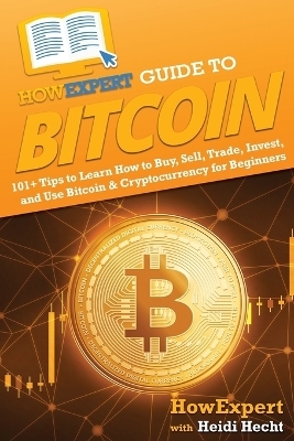 HowExpert Guide to Bitcoin -  HowExpert, Heidi Hecht