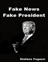 Fake News Fake President -  Stefano Fugazzi