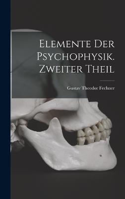 Elemente der Psychophysik. Zweiter Theil - 