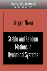 Stable and Random Motions in Dynamical Systems -  Jurgen Moser