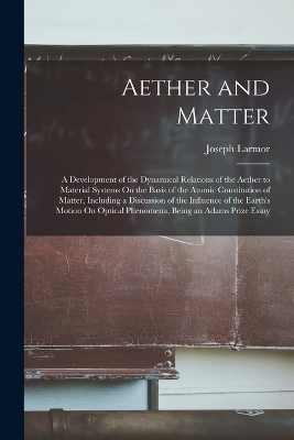 Aether and Matter - Joseph Larmor