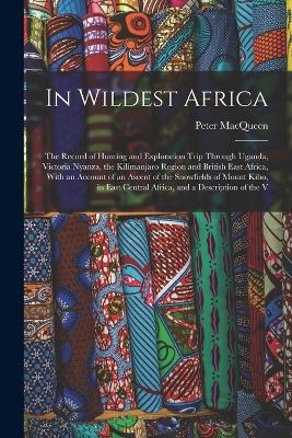 In Wildest Africa - Peter Macqueen