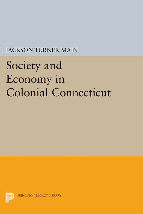 Society and Economy in Colonial Connecticut -  Jackson Turner Main