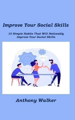 Improve Your Social Skills - Anthony Walker