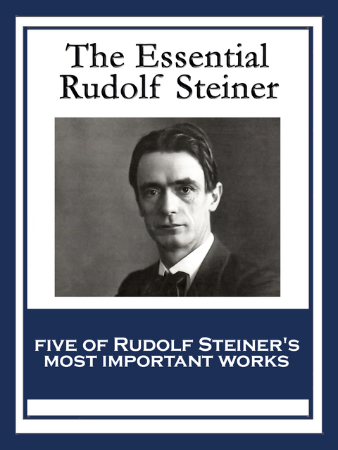 The Essential Rudolf Steiner - Rudolf Steiner