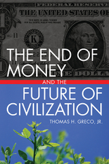 The End of Money and the Future of Civilization - Thomas Greco