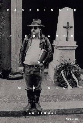 Fassbinder Thousands of Mirrors - Ian Penman