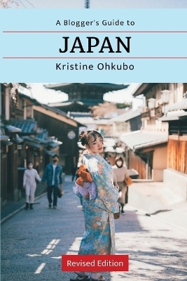 A Blogger's Guide to Japan - Kristine Ohkubo