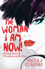 Woman I Am Now! -  Nicole Elmore