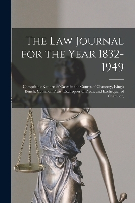 The Law Journal for the Year 1832-1949 -  Anonymous