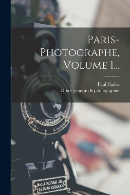 Paris-photographe, Volume 1... - Paul Nadar