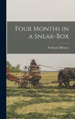 Four Months in a Sneak-Box - Nathaniel Bishopo