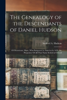 The Genealogy of the Descendants of Daniel Hudson - 