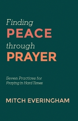 Finding Peace through Prayer - Mitch Everingham