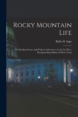 Rocky Mountain Life - Rufus B Sage