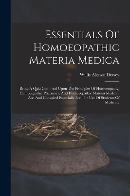 Essentials Of Homoeopathic Materia Medica - Willis Alonzo Dewey