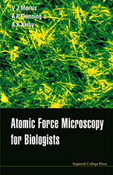 ATOMIC FORCE MICROSCOPY FOR BIOLOGISTS - Patrick A Gunning, Andrew R Kirby, Victor J Morris