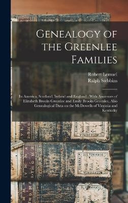 Genealogy of the Greenlee Families - Ralph Stebbins 1838- Greenlee, Robert Lemuel 1838- Greenlee