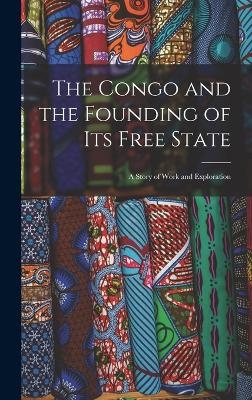 The Congo and the Founding of Its Free State -  Anonymous