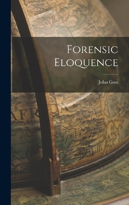 Forensic Eloquence - John Goss