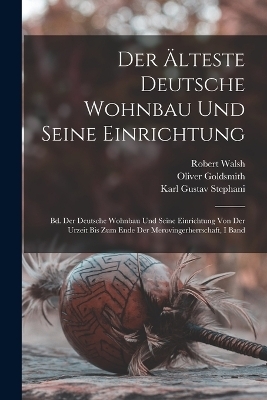 Der Älteste Deutsche Wohnbau Und Seine Einrichtung - Homer Baxter Sprague, Oliver Goldsmith, Robert Walsh