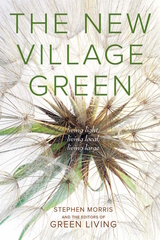 The New Village Green - Stephen Morris, the Editors of Green Living