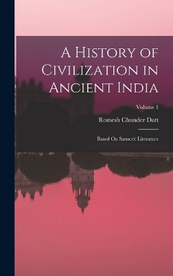 A History of Civilization in Ancient India - Romesh Chunder Dutt