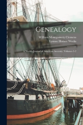 Genealogy - William Montgomery Clemens, Lyman Horace Weeks