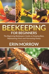 Beekeeping For Beginners - Erin Morrow