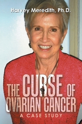 The Curse of Ovarian Cancer - Harvey Meredith