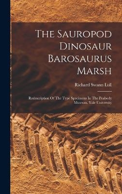 The Sauropod Dinosaur Barosaurus Marsh - Richard Swann Lull