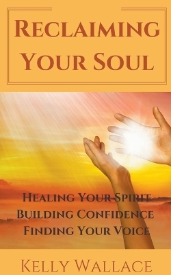 Reclaiming Your Soul - Kelly Wallace