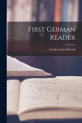 First German Reader - Frieda Louise Martini