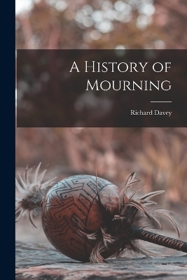 A History of Mourning - Richard Davey