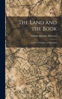 The Land and the Book - William McClure Thomson