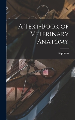 A Text-book of Veterinary Anatomy - Septimus Sisson