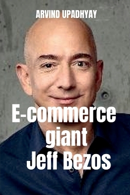 E-commerce giant Jeff Bezos - Arvind Upadhyay