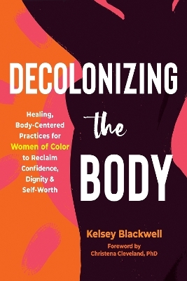 Decolonizing the Body - Christena Cleveland, Kelsey Blackwell