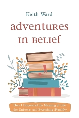 Adventures in Belief - Keith Ward