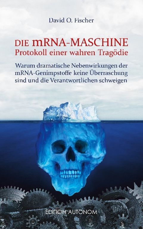 Die mRNA Maschine - Protokoll einer wahren Tragödie - David O. Fischer