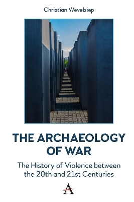 The Archaeology of War - Christian Wevelsiep