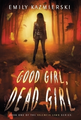 Good Girl, Dead Girl - Emily Kazmierski